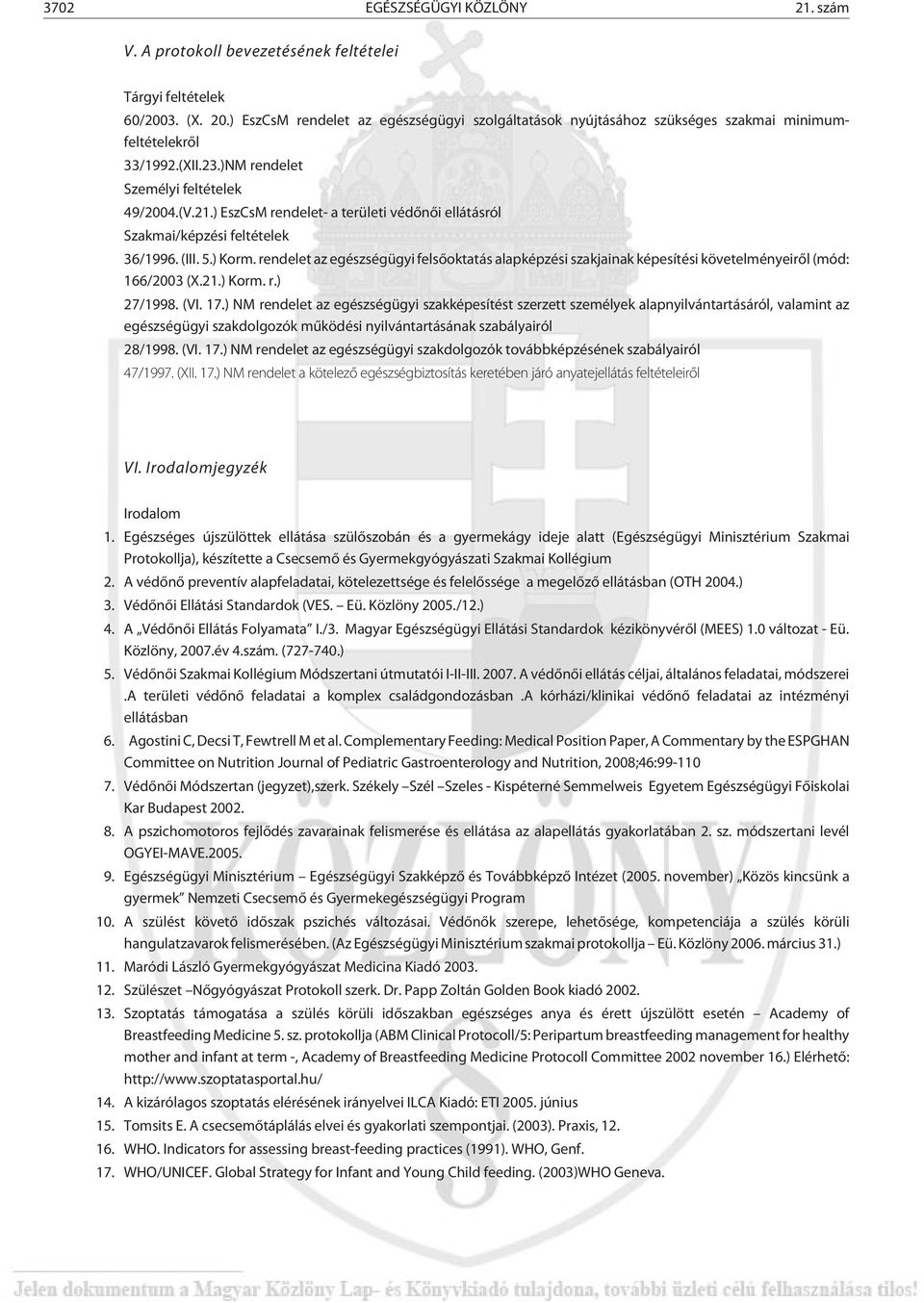 ) EszCsM rendelet- a területi védõnõi ellátásról Szakmai/képzési feltételek 36/1996. (III. 5.) Korm.