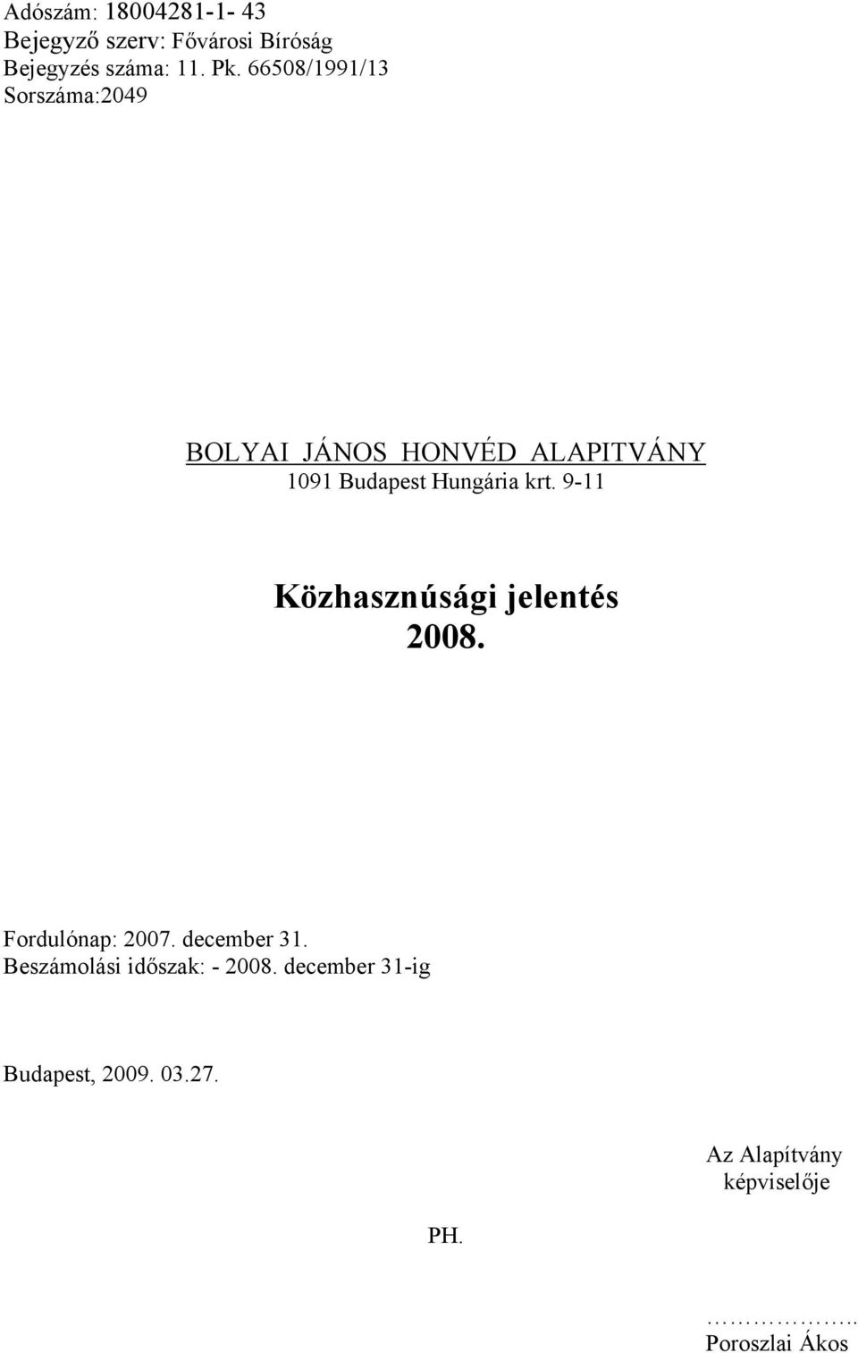 9-11 Közhasznúsági jelentés 2008. Fordulónap: 2007. december 31.