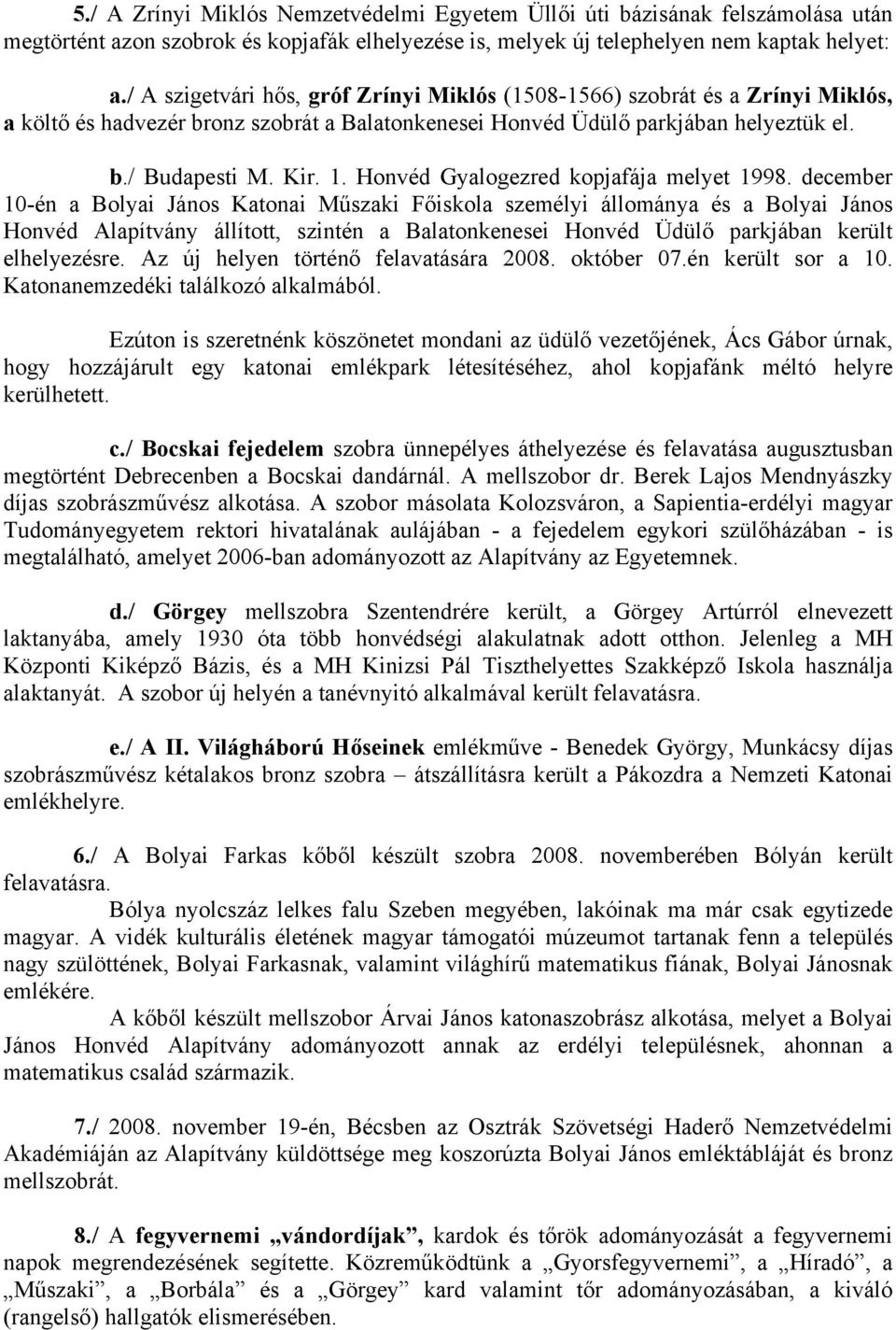 Honvéd Gyalogezred kopjafája melyet 1998.