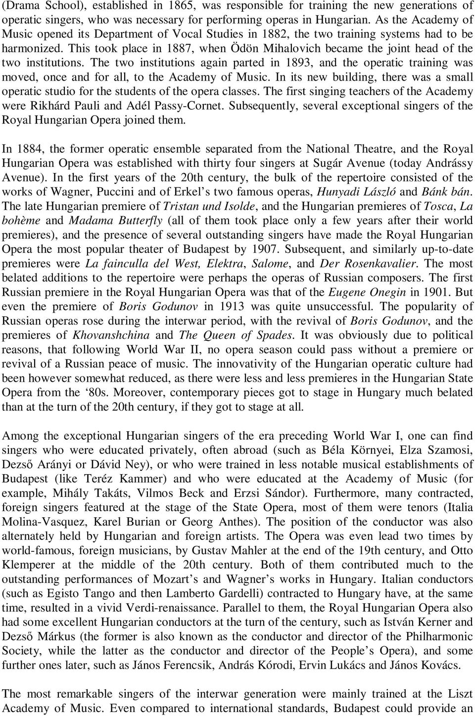 This took place in 1887, when Ödön Mihalovich became the joint head of the two institutions.