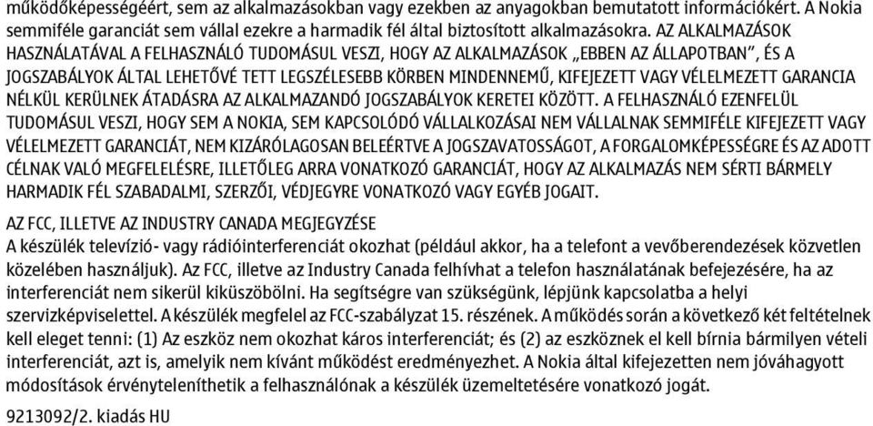 VÉLELMEZETT GARANCIA NÉLKÜL KERÜLNEK ÁTADÁSRA AZ ALKALMAZANDÓ JOGSZABÁLYOK KERETEI KÖZÖTT.