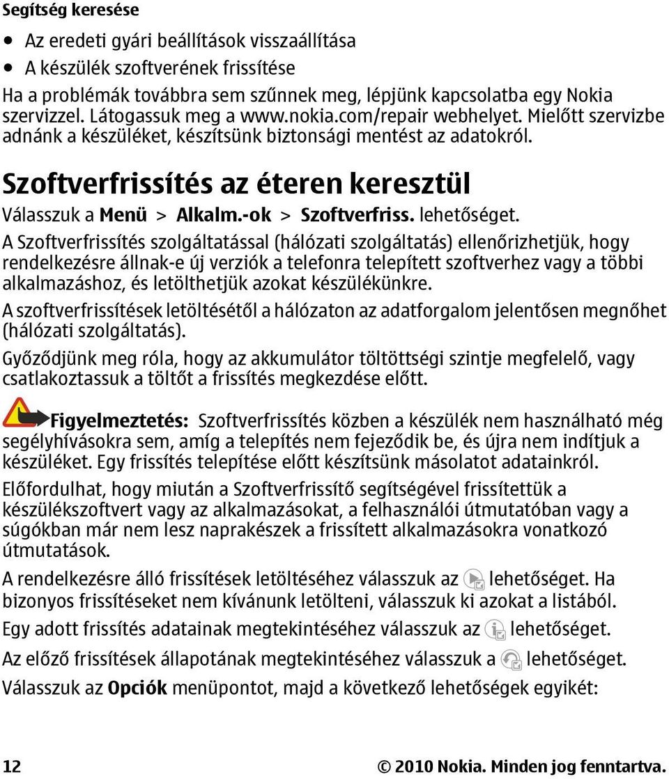 -ok > Szoftverfriss. lehetőséget.