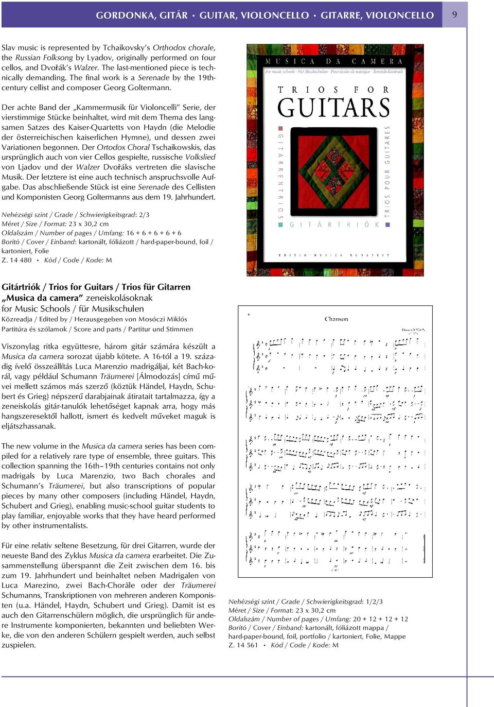 Der achte Band der Kammermusik für Violoncelli Serie, der vierstimmige Stücke beinhaltet, wird mit dem Thema des langsamen Satzes des Kaiser-Quartetts von Haydn (die Melodie der österreichischen