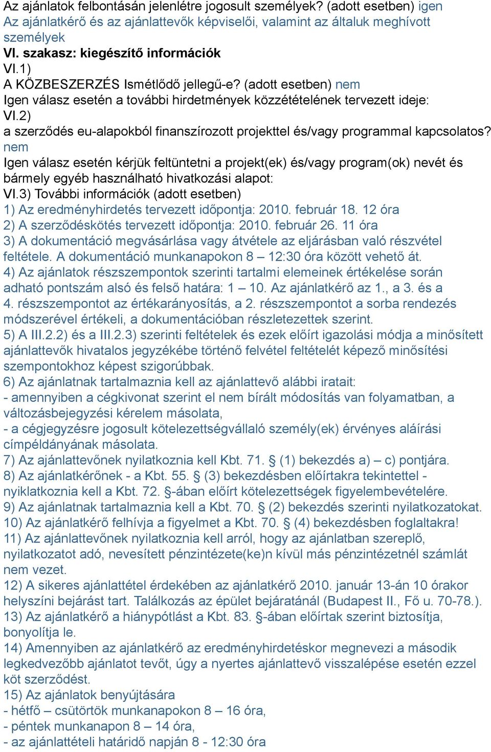 2) a szerződés eu-alapokból finanszírozott projekttel és/vagy programmal kapcsolatos?