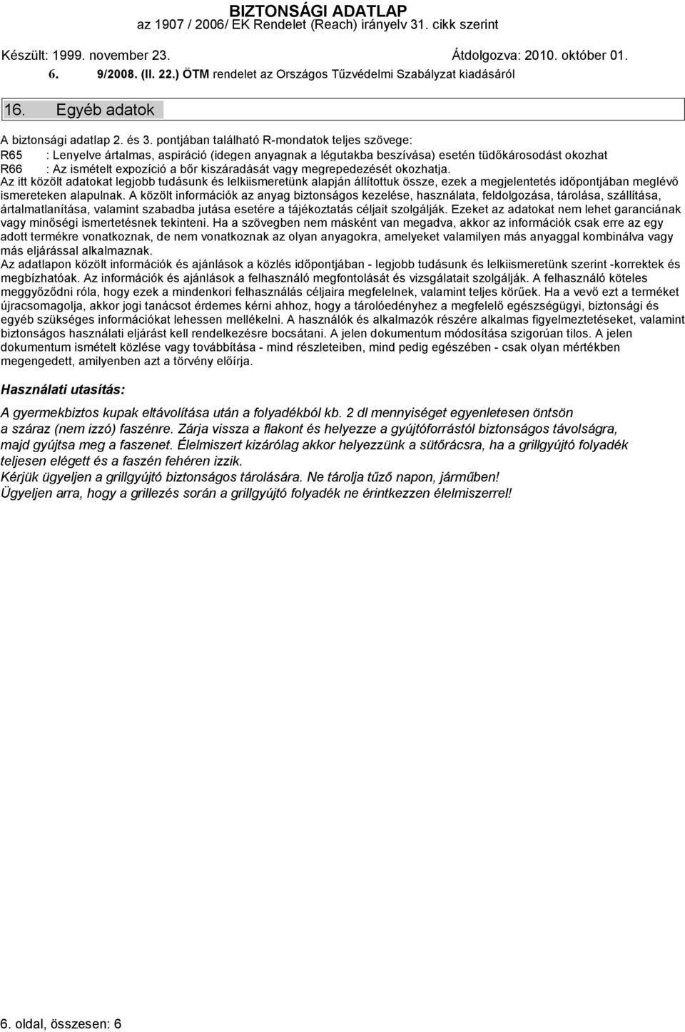 GYÚJTÓFOLYADÉK 1. Anyag / készítmény és cég azonosítása 1.1. Kereskedelmi  megnevezés: Grillgyújtó folyadék - PDF Ingyenes letöltés
