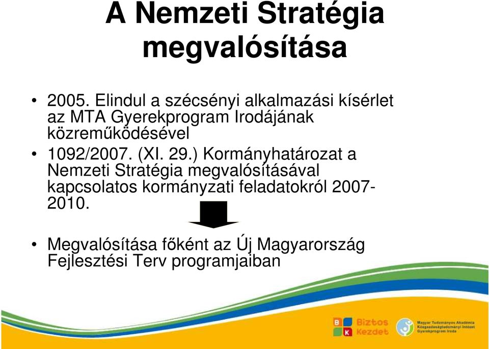 közremőködésével 1092/2007. (XI. 29.