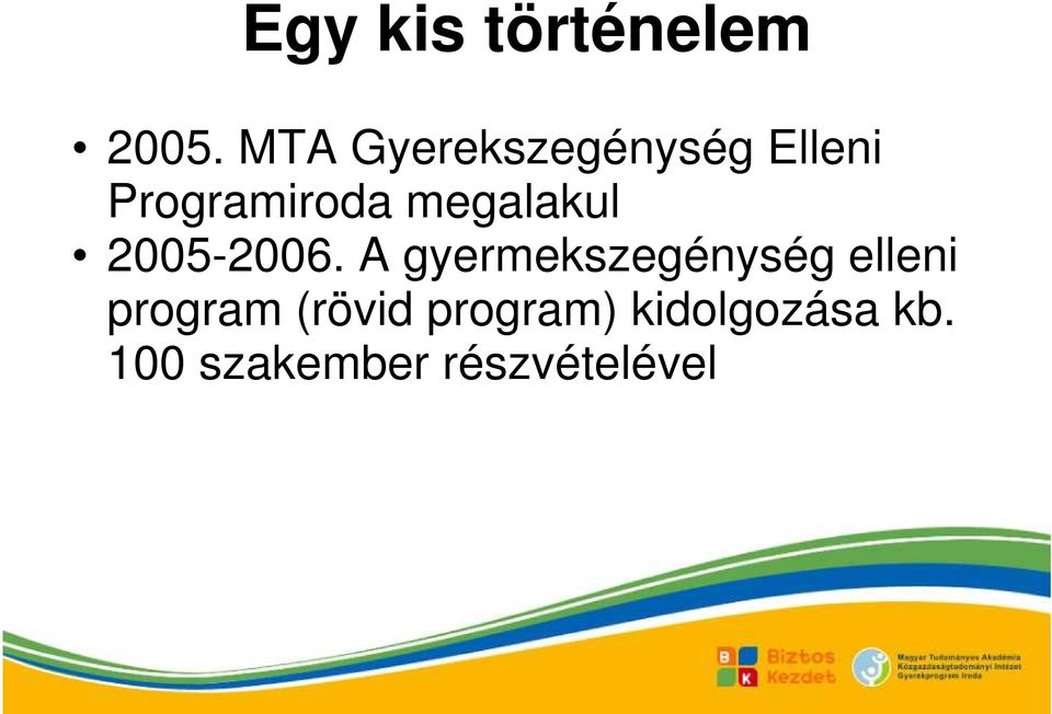 megalakul 2005-2006.