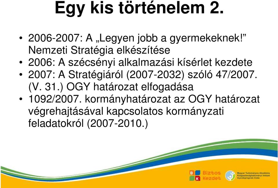 A Stratégiáról (2007-2032) szóló 47/2007. (V. 31.
