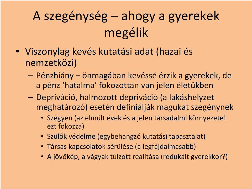 definiálják magukat szegénynek Szégyen (az elmúlt évek és a jelen társadalmi környezete!