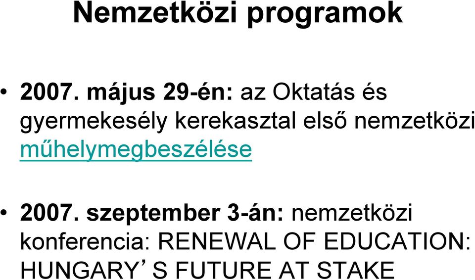 első nemzetközi műhelymegbeszélése 2007.