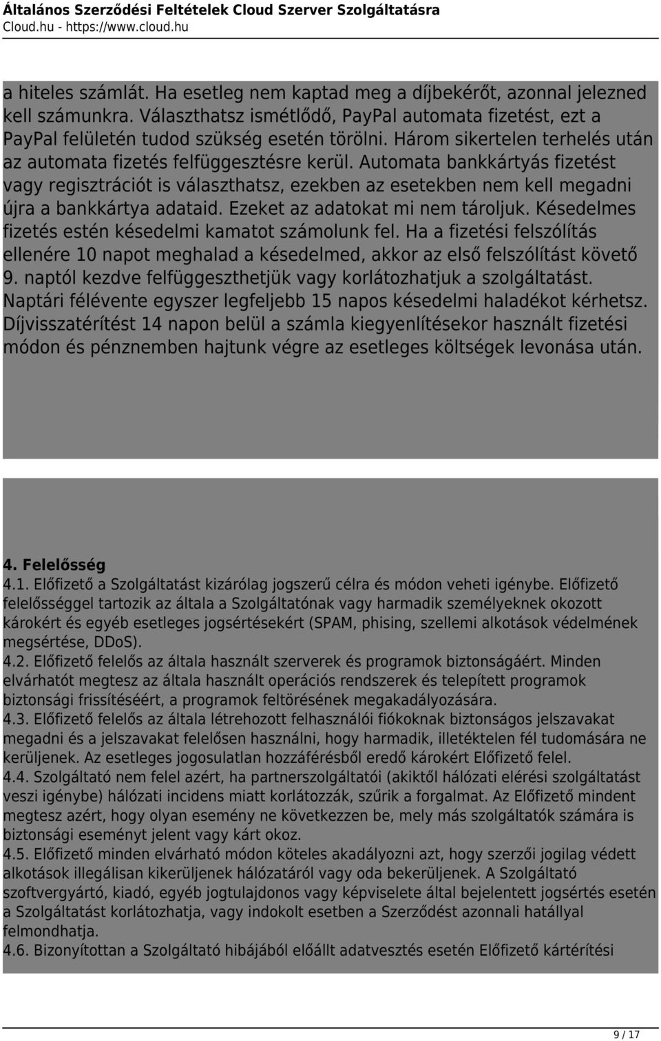 Automata bankkártyás fizetést vagy regisztrációt is választhatsz, ezekben az esetekben nem kell megadni újra a bankkártya adataid. Ezeket az adatokat mi nem tároljuk.