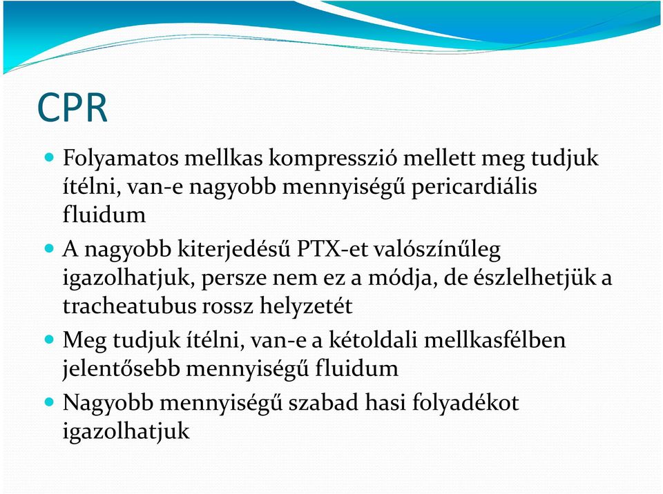 a módja, de észlelhetjük a tracheatubus rossz helyzetét Meg tudjuk ítélni, van-e a kétoldali