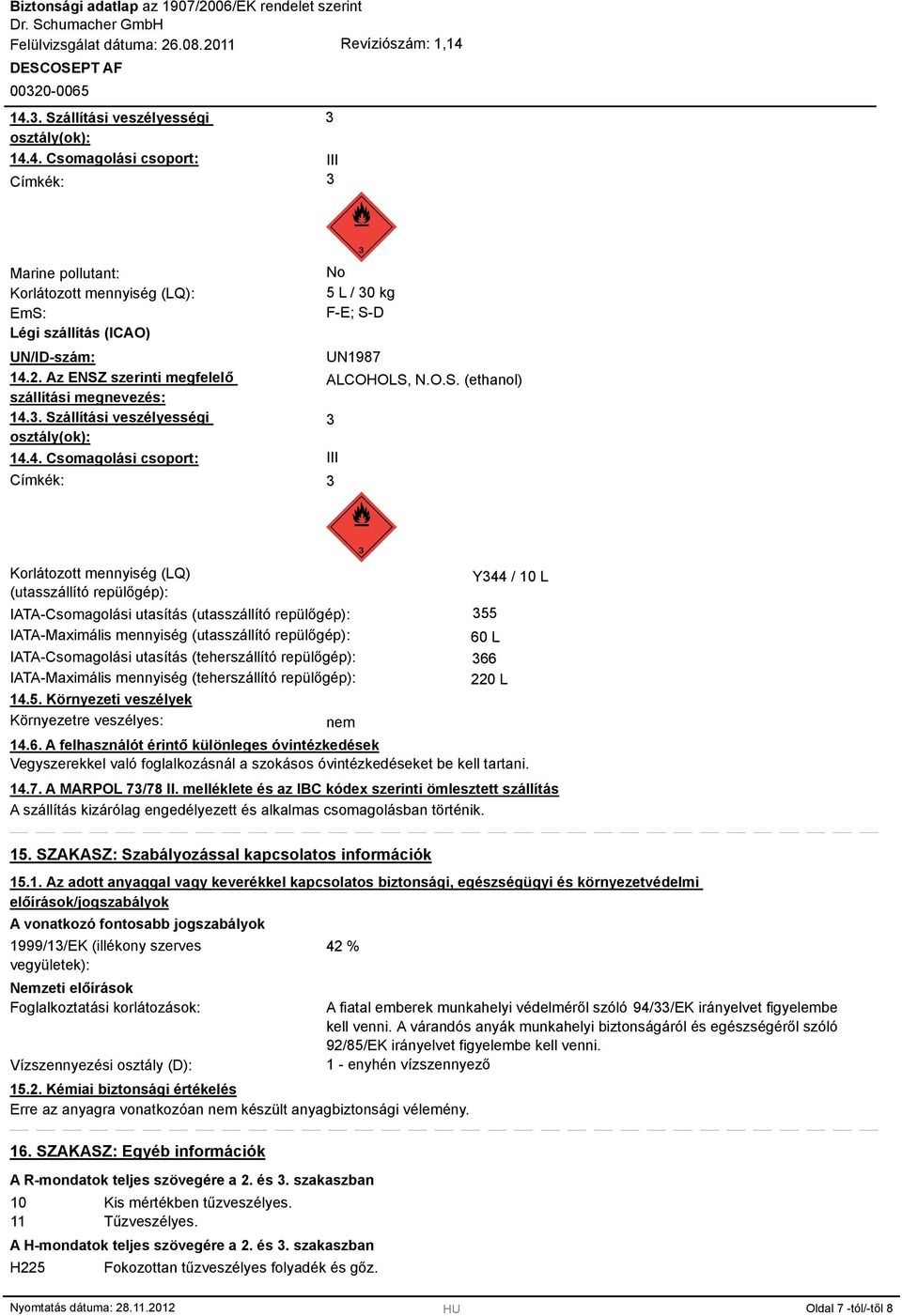 szerinti megfelelő szállítási megnevezés: 14.. Sz