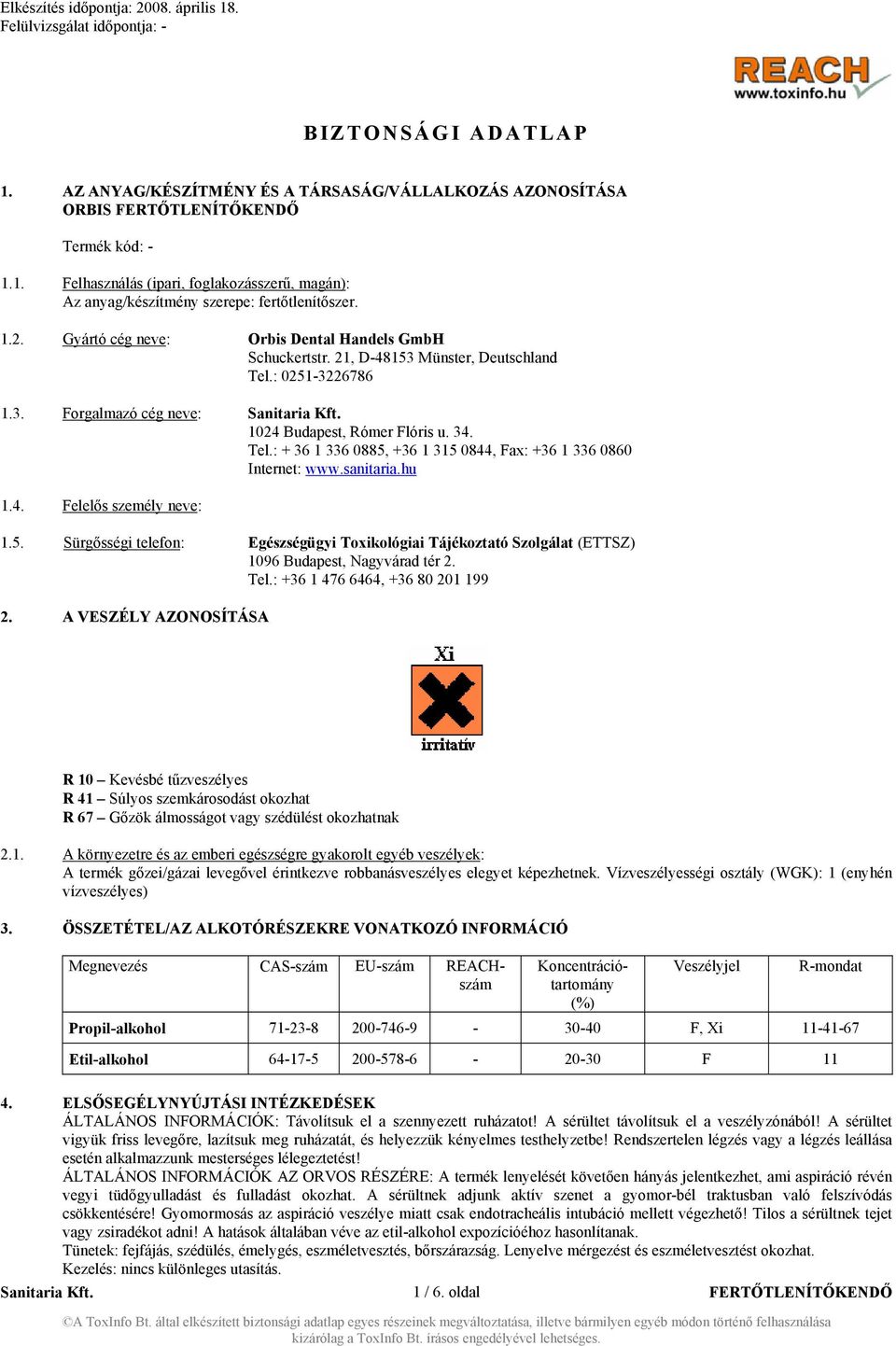 sanitaria.hu 1.4. Felelős személy neve: 1.5. Sürgősségi telefon: Egészségügyi Toxikológiai Tájékoztató Szolgálat (ETTSZ) 1096 Budapest, Nagyvárad tér 2. Tel.: +36 1 476 6464, +36 80 201 199 2.