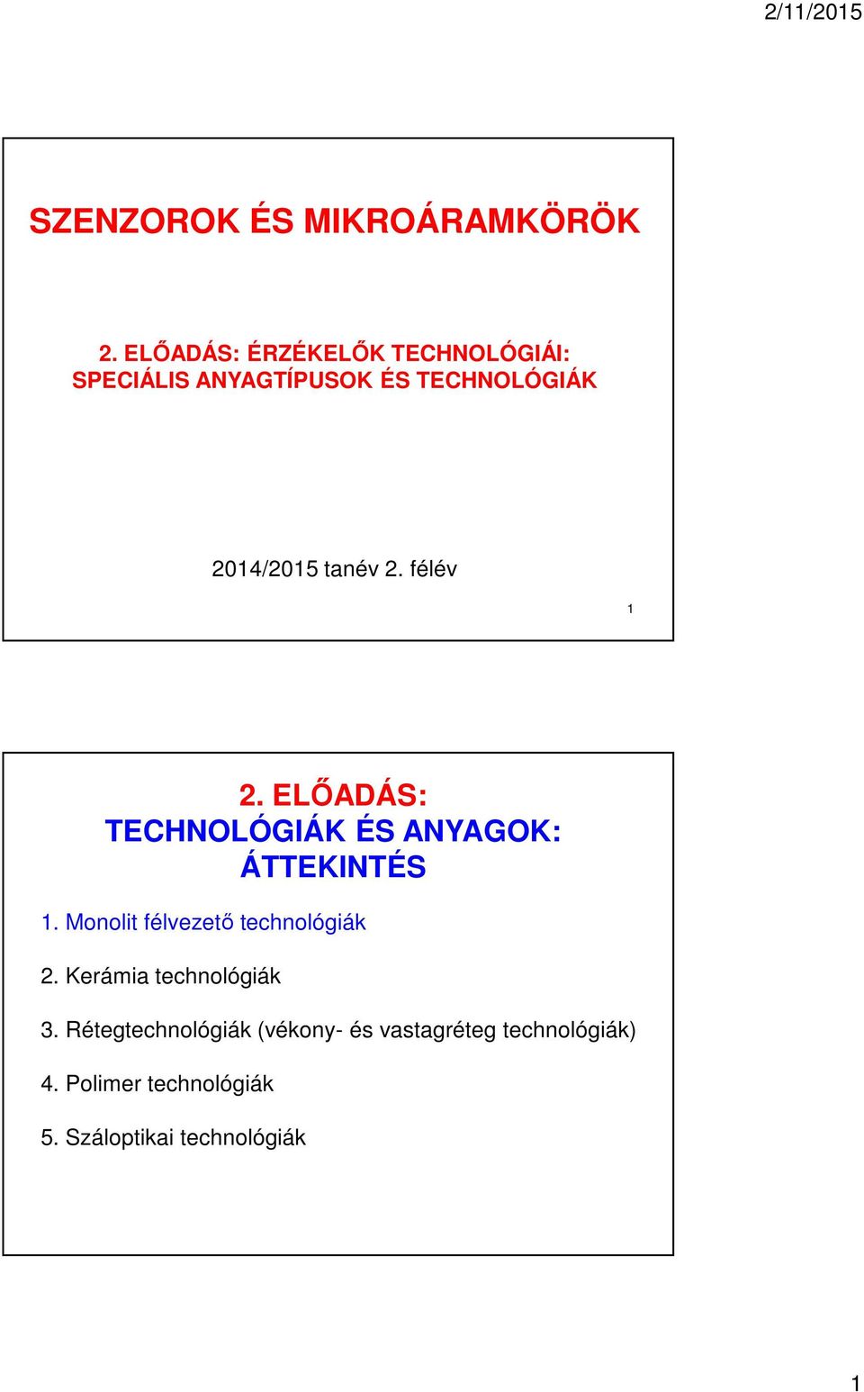 tanév 2. félév 1 2. ELŐADÁS: TECHNOLÓGIÁK ÉS ANYAGOK: ÁTTEKINTÉS 1.
