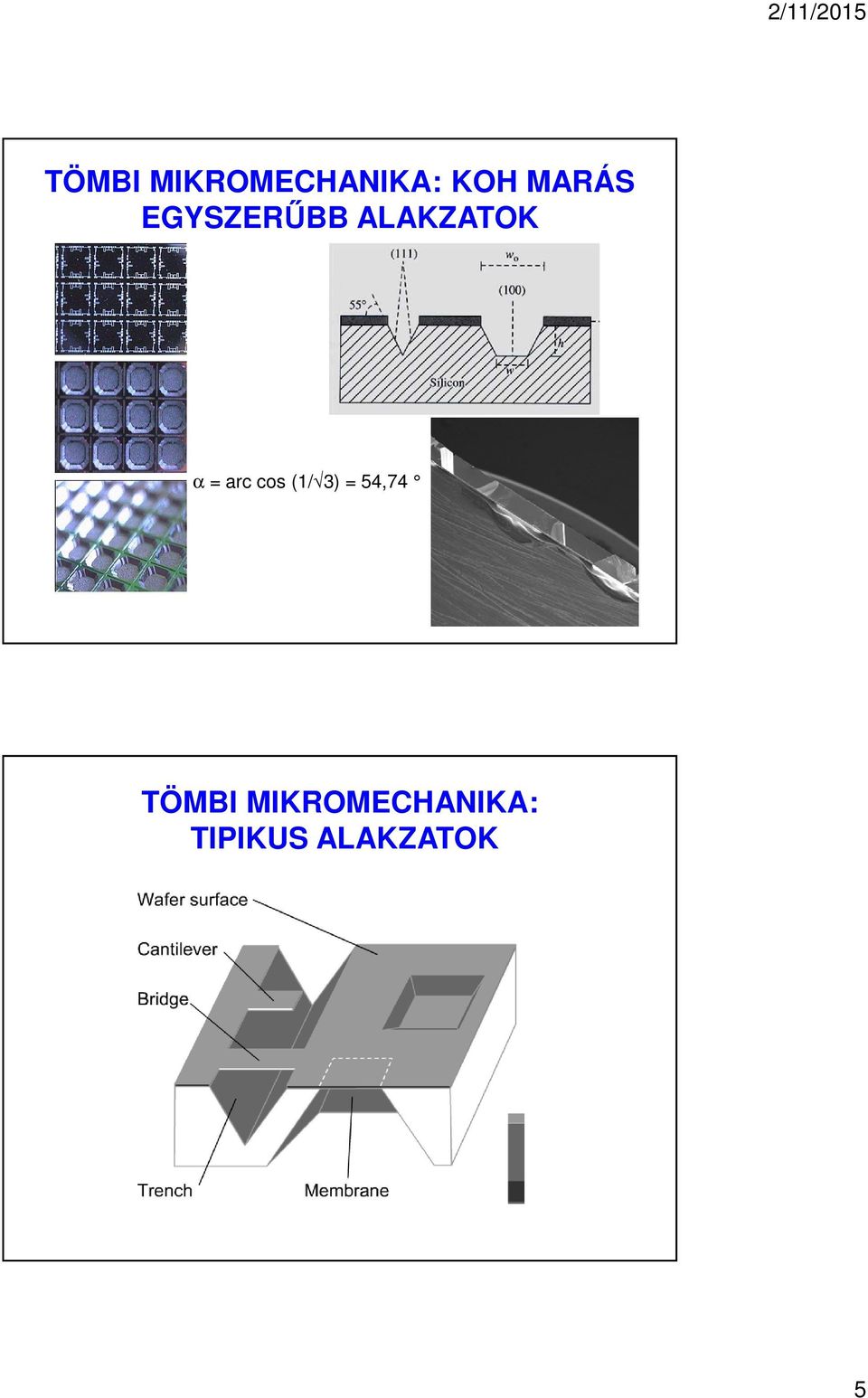 arc cos (1/ 3) = 54,74 TÖMBI