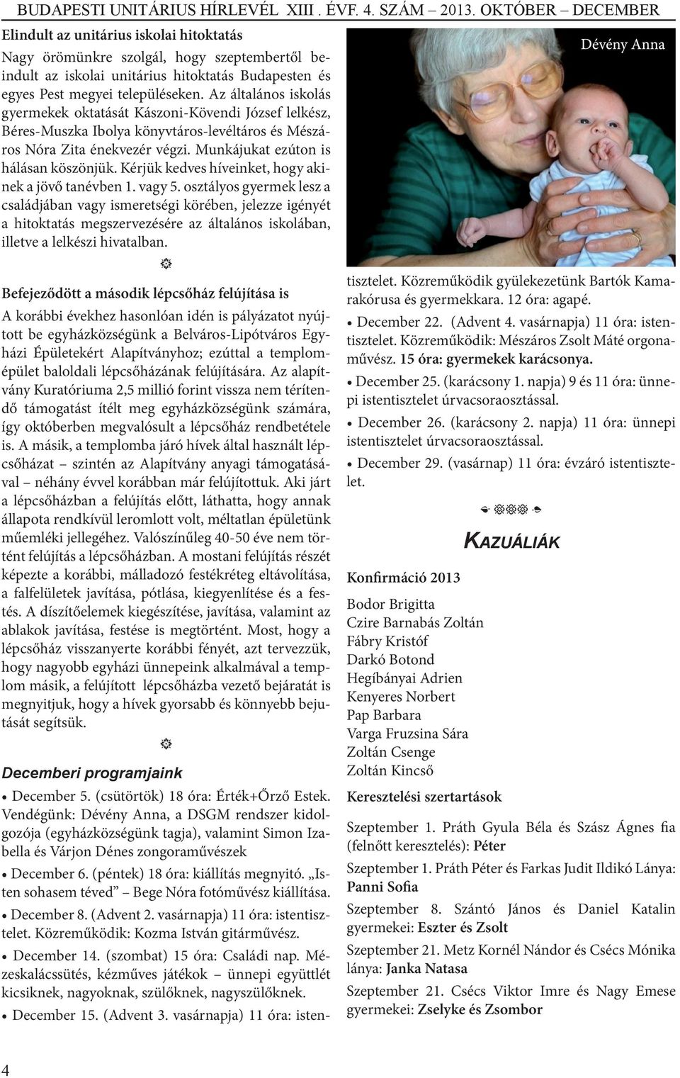 Kérjük kedves híveinket, hogy akinek a jövő tanévben 1. vagy 5.