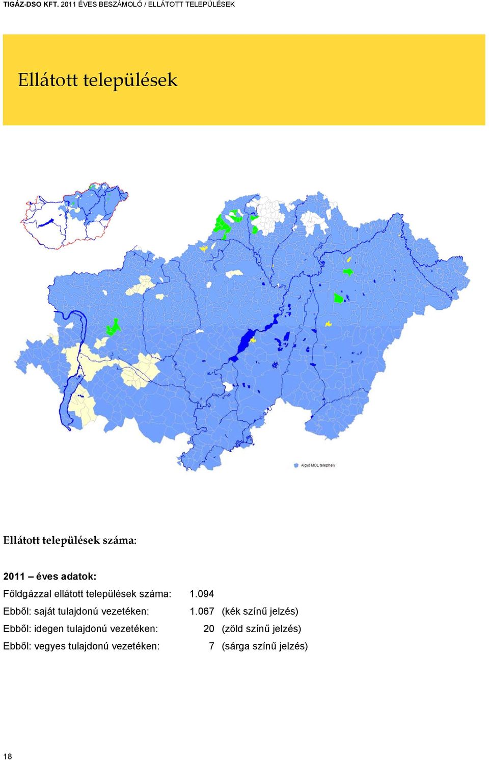 száma: 2011 éves adatok: Földgázzal ellátott települések száma: 1.