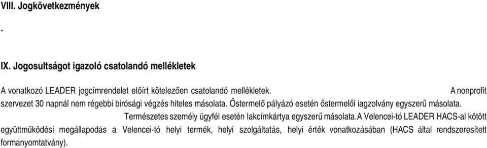 A nonprofit szervezet 30 napnál nem régebbi birósági végzés hiteles másolata.