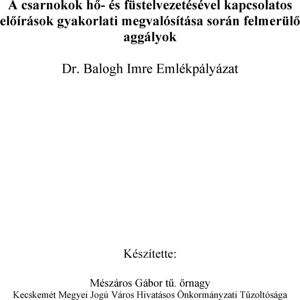 Balogh Imre Emlékpályázat Készítette: Mészáros Gábor tű.