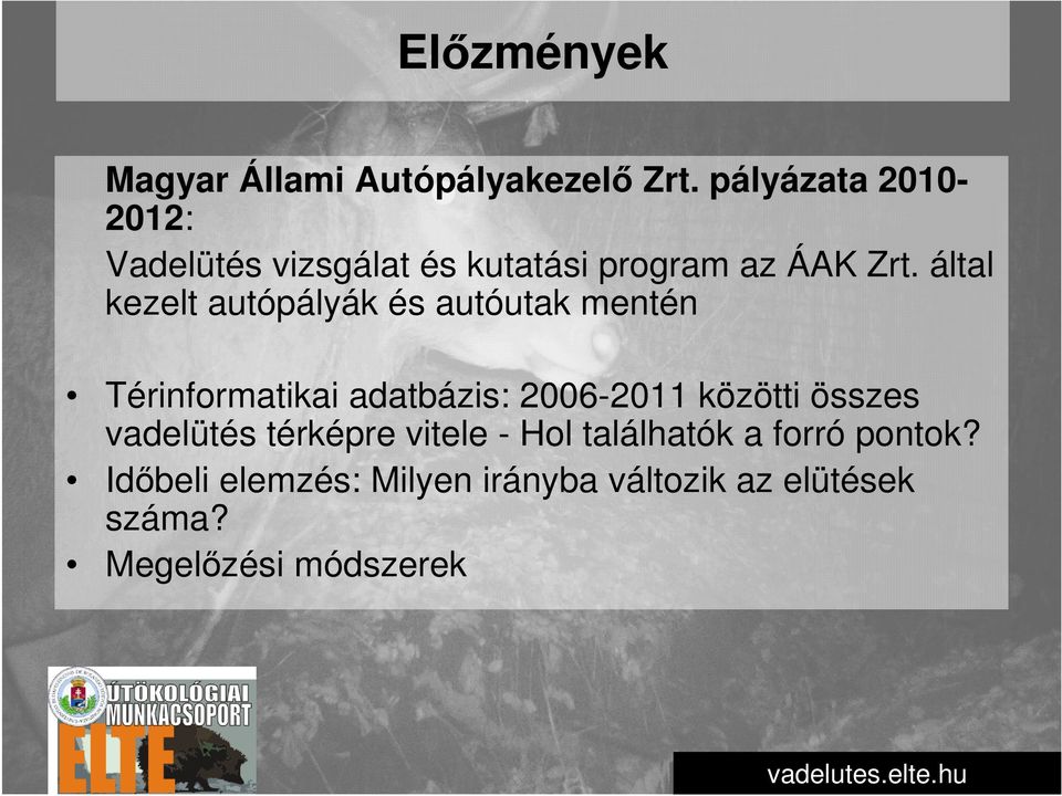 által kezelt autópályák és autóutak mentén Térinformatikai adatbázis: 2006-2011 közötti
