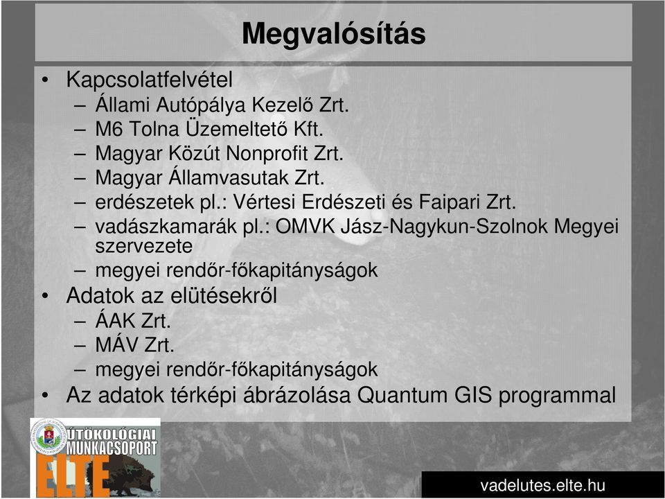 : Vértesi Erdészeti és Faipari Zrt. vadászkamarák pl.