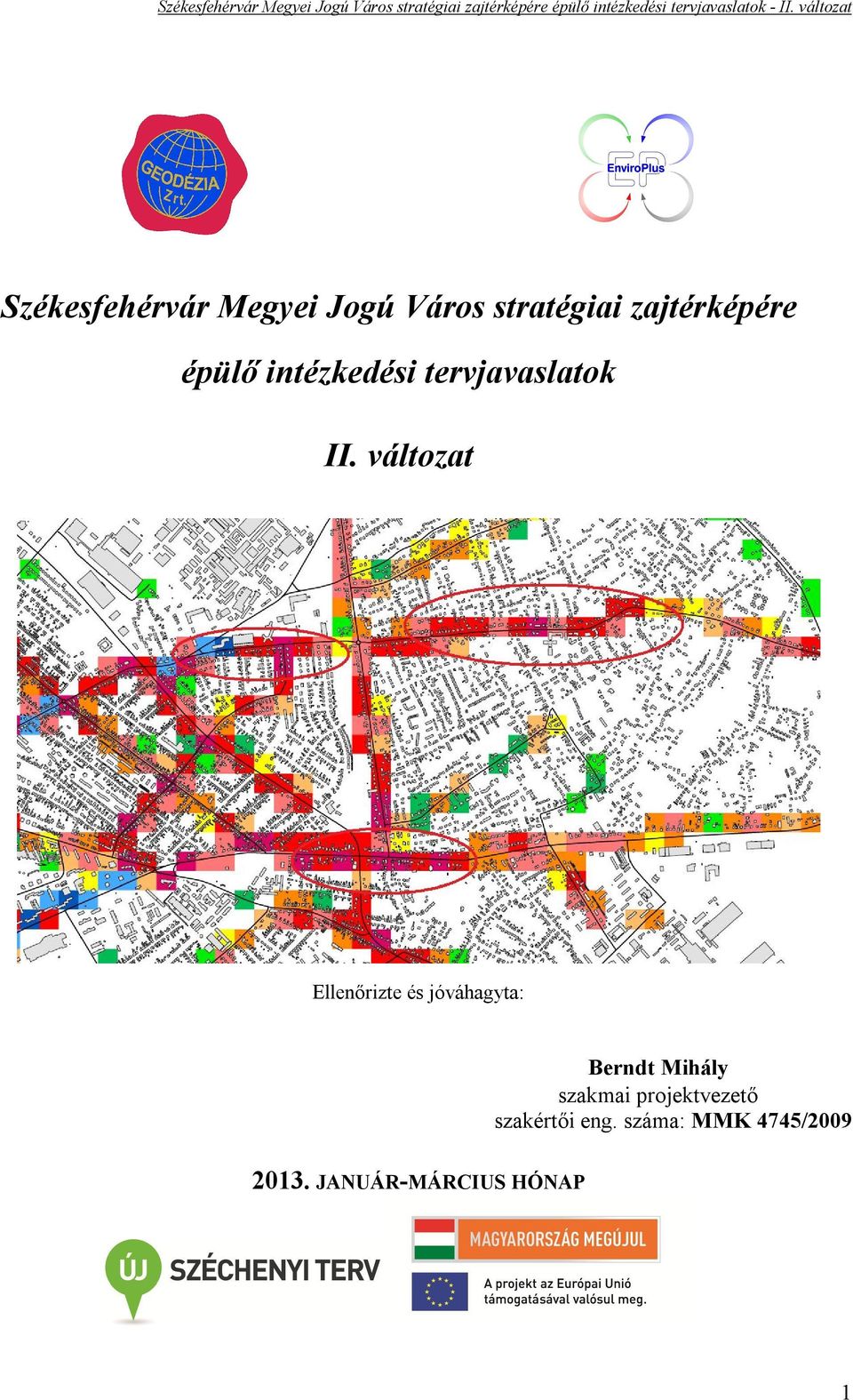 változat Ellenőrizte és jóváhagyta: Berndt Mihály szakmai