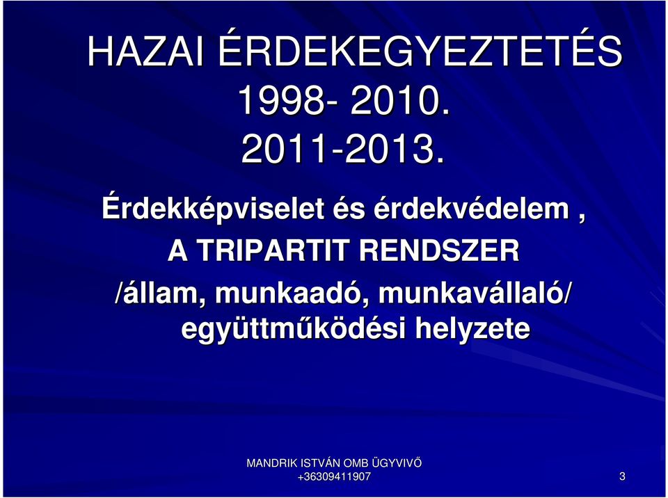 TRIPARTIT RENDSZER /állam, munkaadó,,