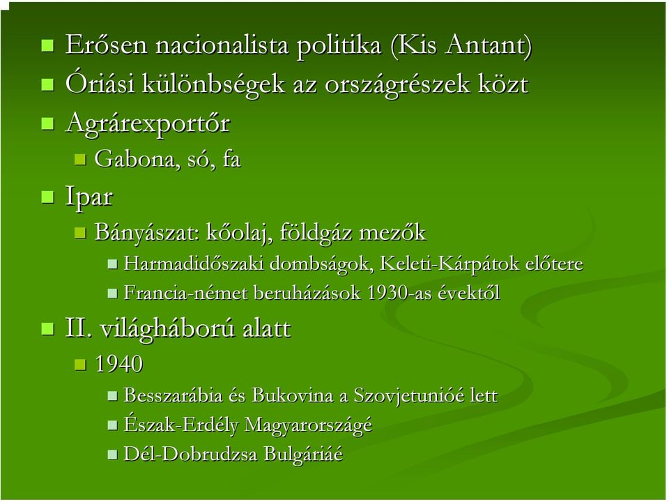 Keleti-Kárp rpátok előtere Francia-német beruházások 1930-as évektől II.