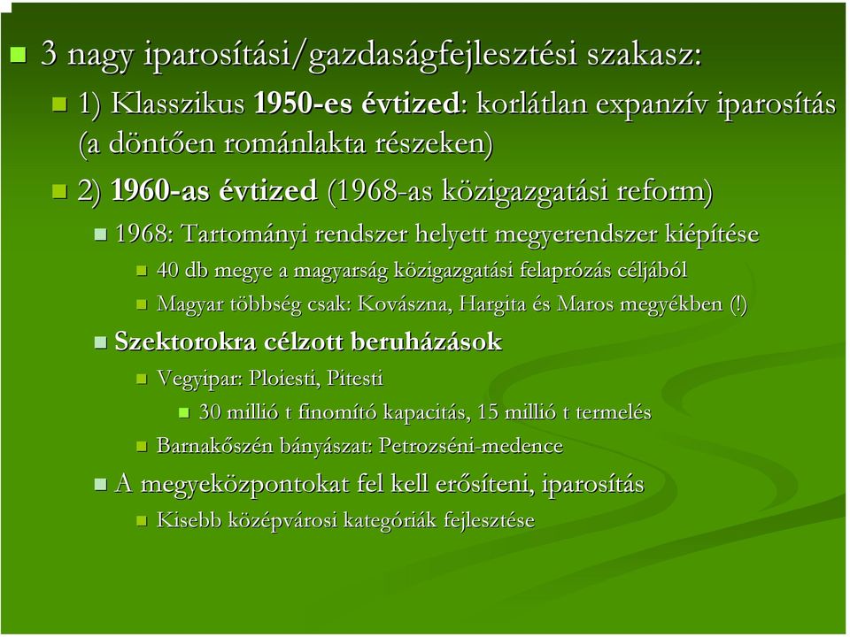 ljából Magyar többst bbség g csak: Kovászna szna,, Hargita és s Maros megyékben (!