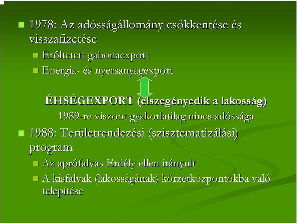gyakorlatilag nincs adóss ssága 1988: Területrendez letrendezési (szisztematizálási) si) program