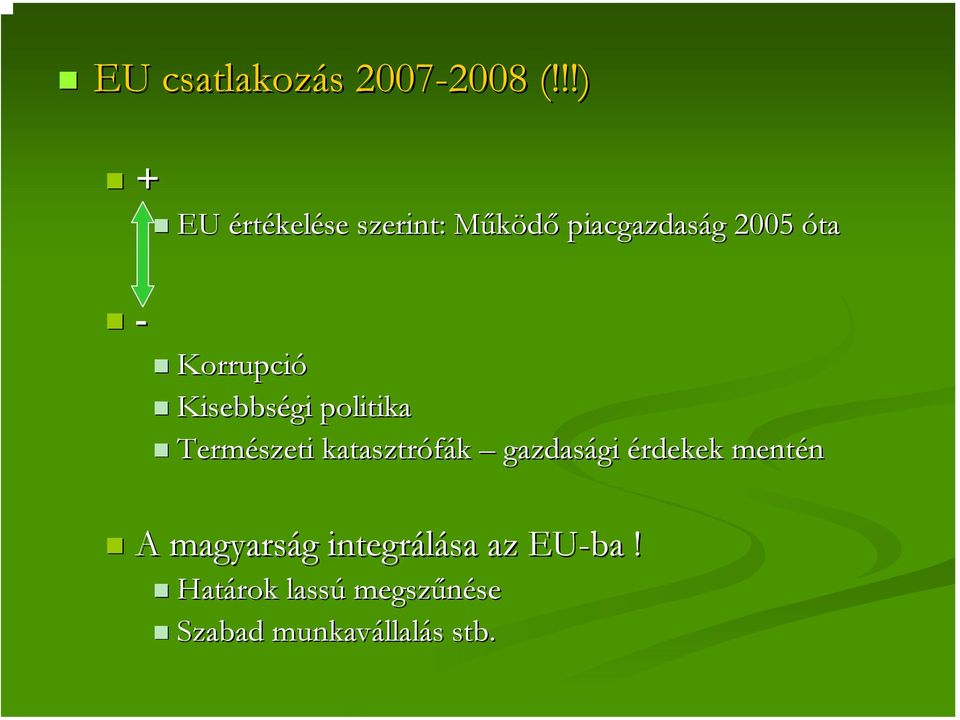 Korrupció Kisebbségi politika Természeti katasztrófák gazdasági gi