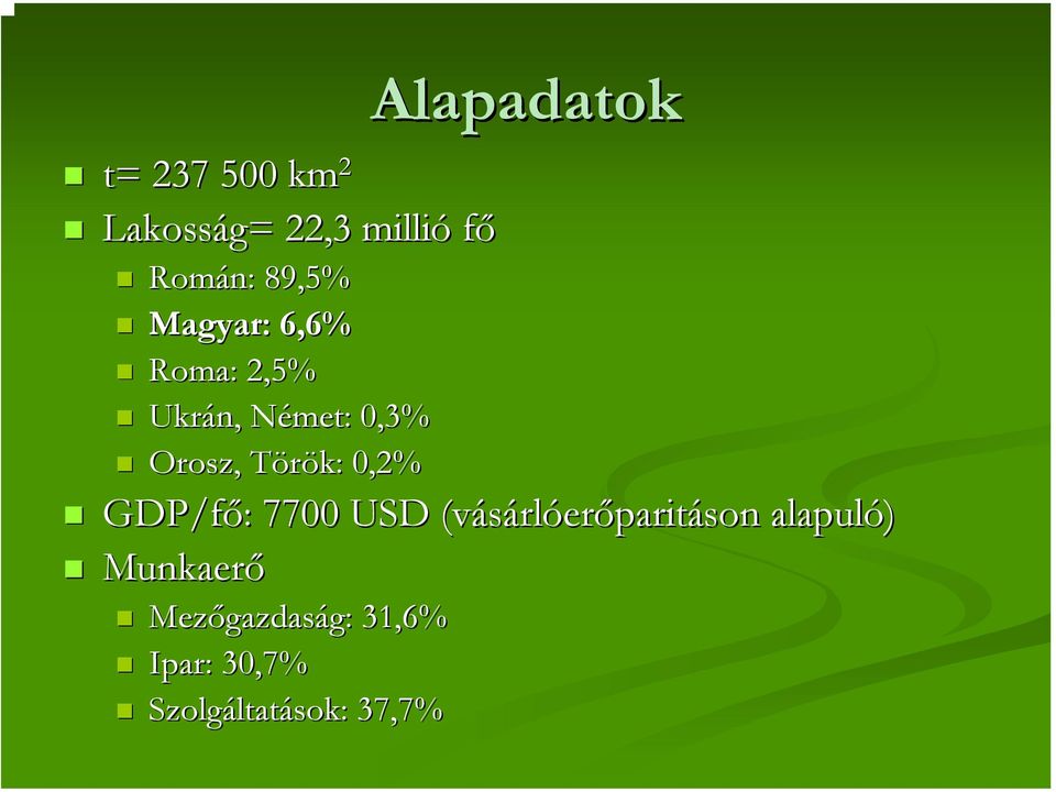 Alapadatok GDP/fő: : 7700 USD (vásárl( rlóerőparitáson alapuló)