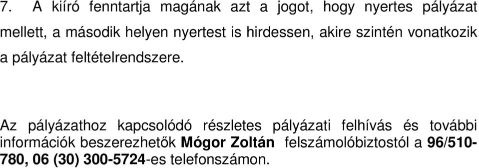 Az pályázathoz kapcsolódó részletes pályázati felhívás és további információk