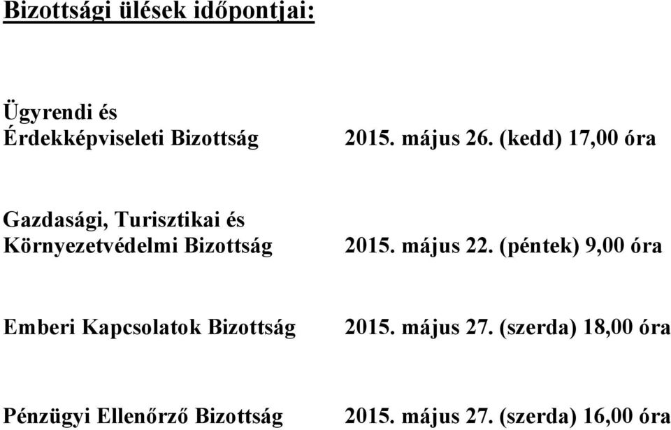 (kedd) 17,00 óra Gazdasági, Turisztikai és Környezetvédelmi Bizottság 2015.