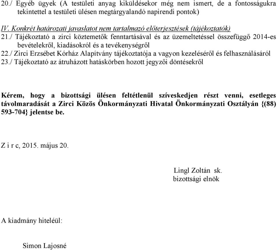 / Tájékoztató a zirci köztemetők fenntartásával és az üzemeltetéssel összefüggő 2014-es bevételekről, kiadásokról és a tevékenységről 22.