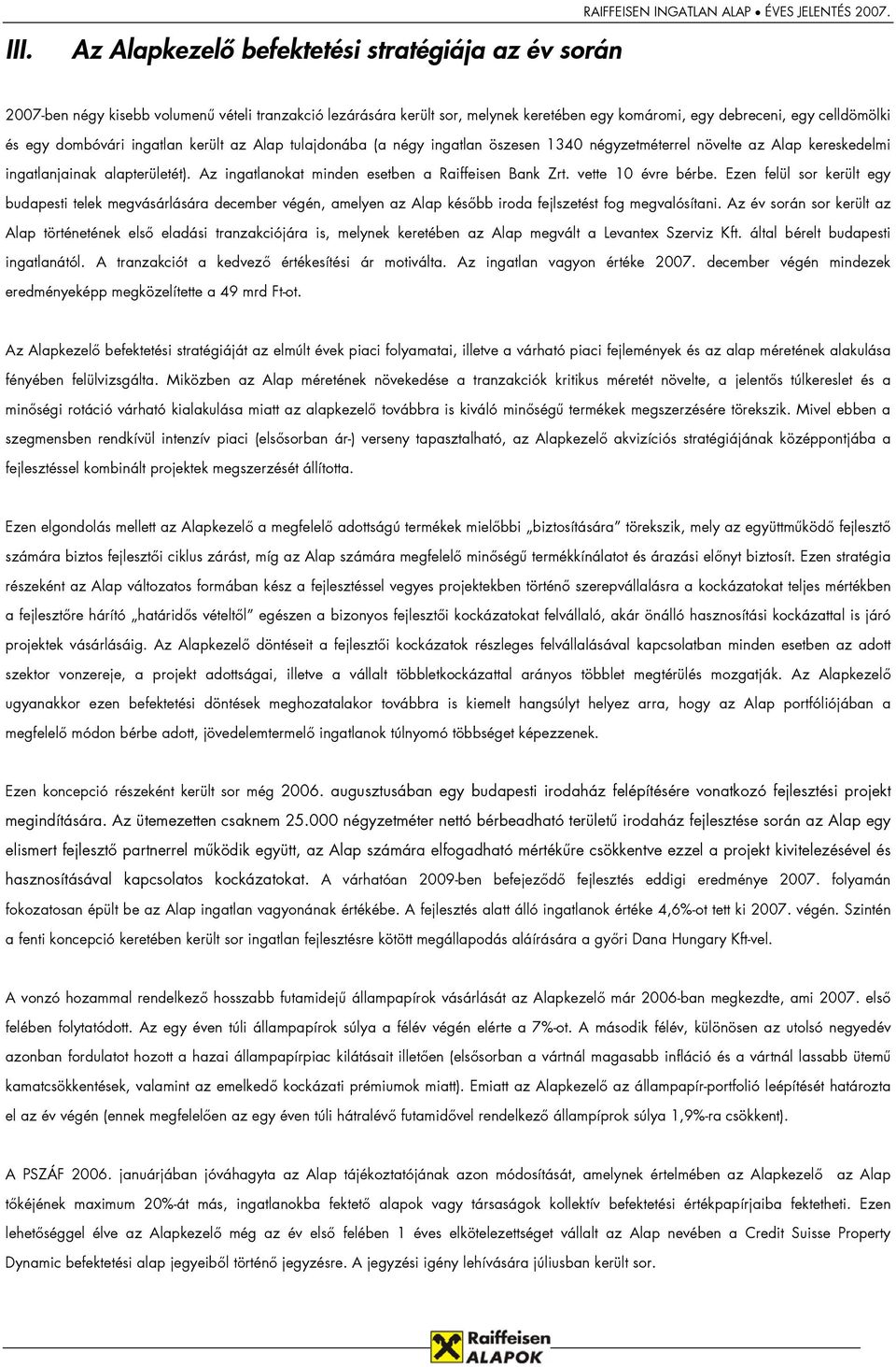 dombóvári ingatlan került az Alap tulajdonába (a négy ingatlan öszesen 1340 négyzetméterrel növelte az Alap kereskedelmi ingatlanjainak alapterületét).