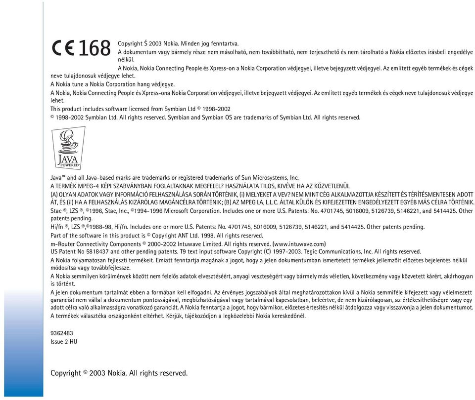 A Nokia tune a Nokia Corporation hang védjegye. A Nokia, Nokia Connecting People és Xpress-ona Nokia Corporation védjegyei, illetve bejegyzett védjegyei.