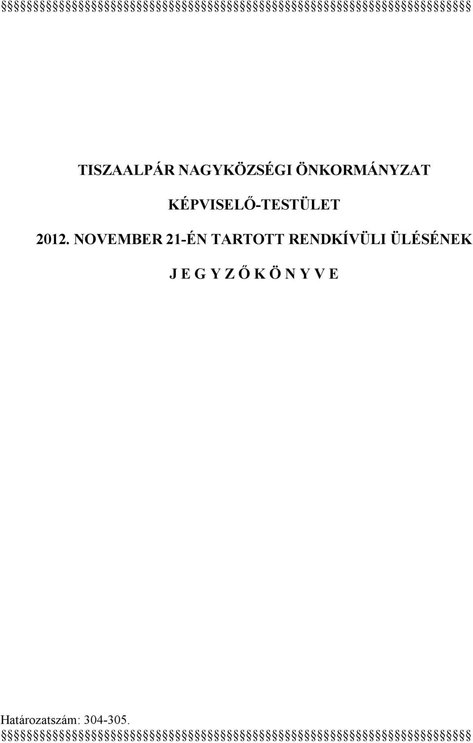 NOVEMBER 21-ÉN TARTOTT RENDKÍVÜLI