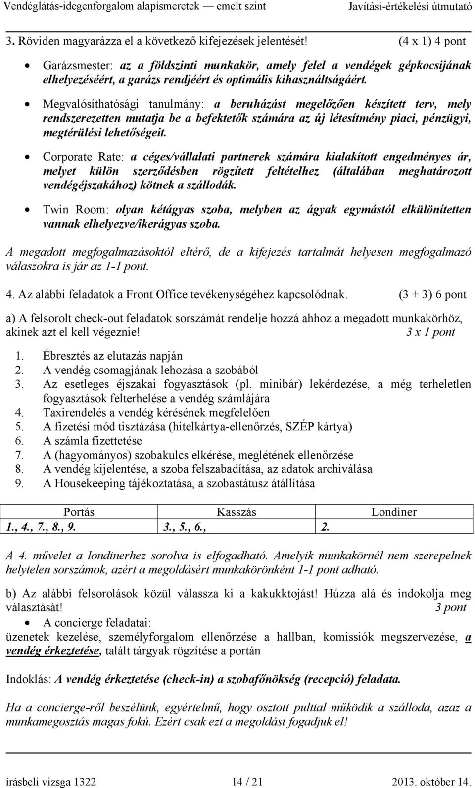 Megvalósíthatósági tanulmány: a beruházást megelőzően készített terv, mely rendszerezetten mutatja be a befektetők számára az új létesítmény piaci, pénzügyi, megtérülési lehetőségeit.