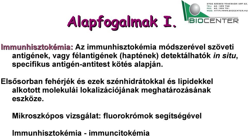 (haptének) detektálhatók in situ, specifikus antigén-antitest kötés alapján.