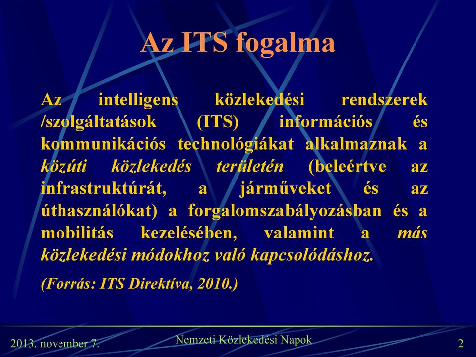 infrastruktúrát, a járműveket és az úthasználókat) a forgalomszabályozásban és a mobilitás