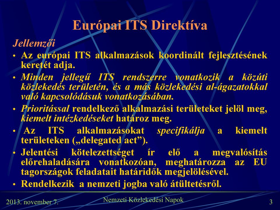 Prioritással rendelkező alkalmazási területeket jelöl meg, kiemelt intézkedéseket határoz meg.