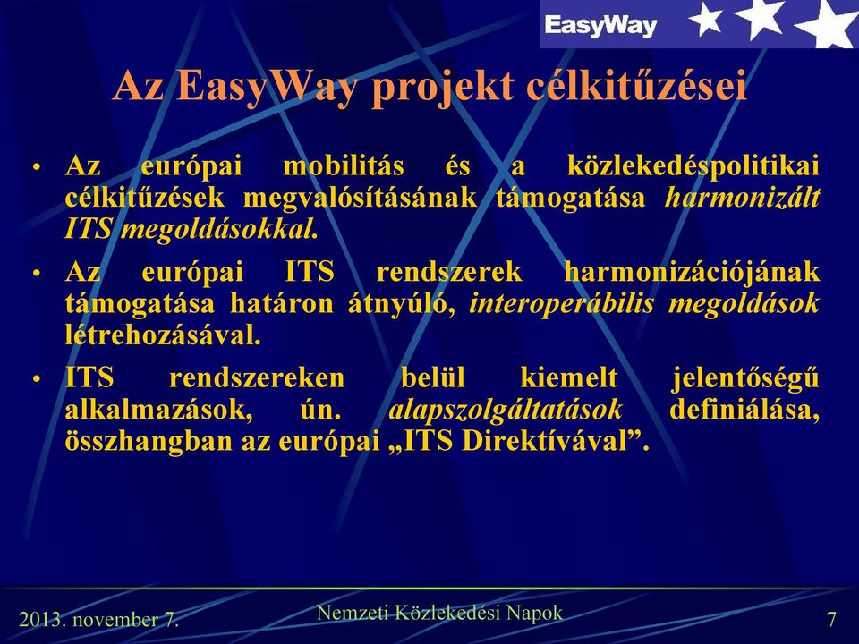 Az európai ITS rendszerek harmonizációjának támogatása határon átnyúló, interoperábilis megoldások