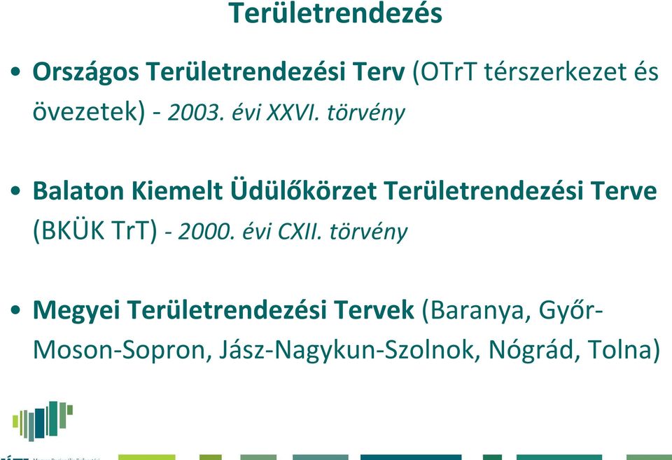 törvény Balaton Kiemelt Üdülőkörzet Területrendezési Terve (BKÜK TrT)