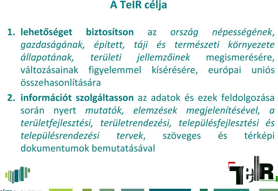 területi jellemzőinek megismerésére, változásainak figyelemmel kísérésére, európai uniós összehasonlítására 2.