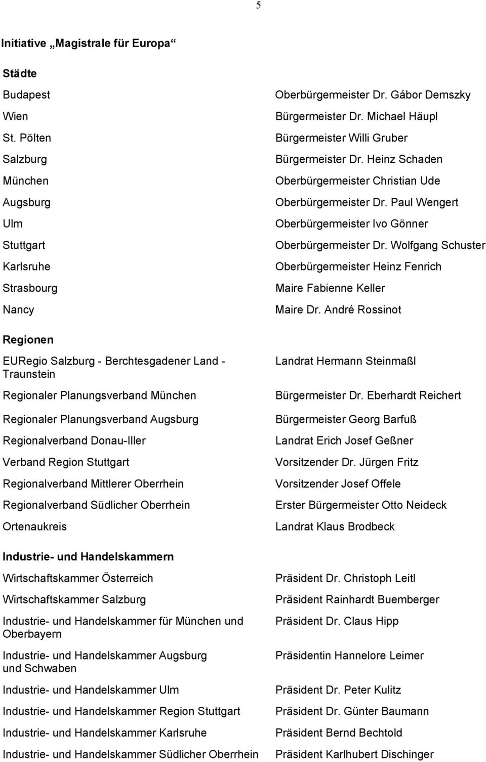 Wolfgang Schuster Oberbürgermeister Heinz Fenrich Maire Fabienne Keller Maire Dr.