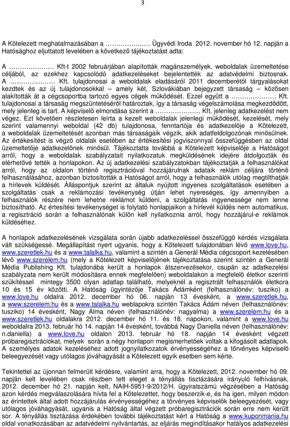 bejelentették az adatvédelmi biztosnak. A Kft.