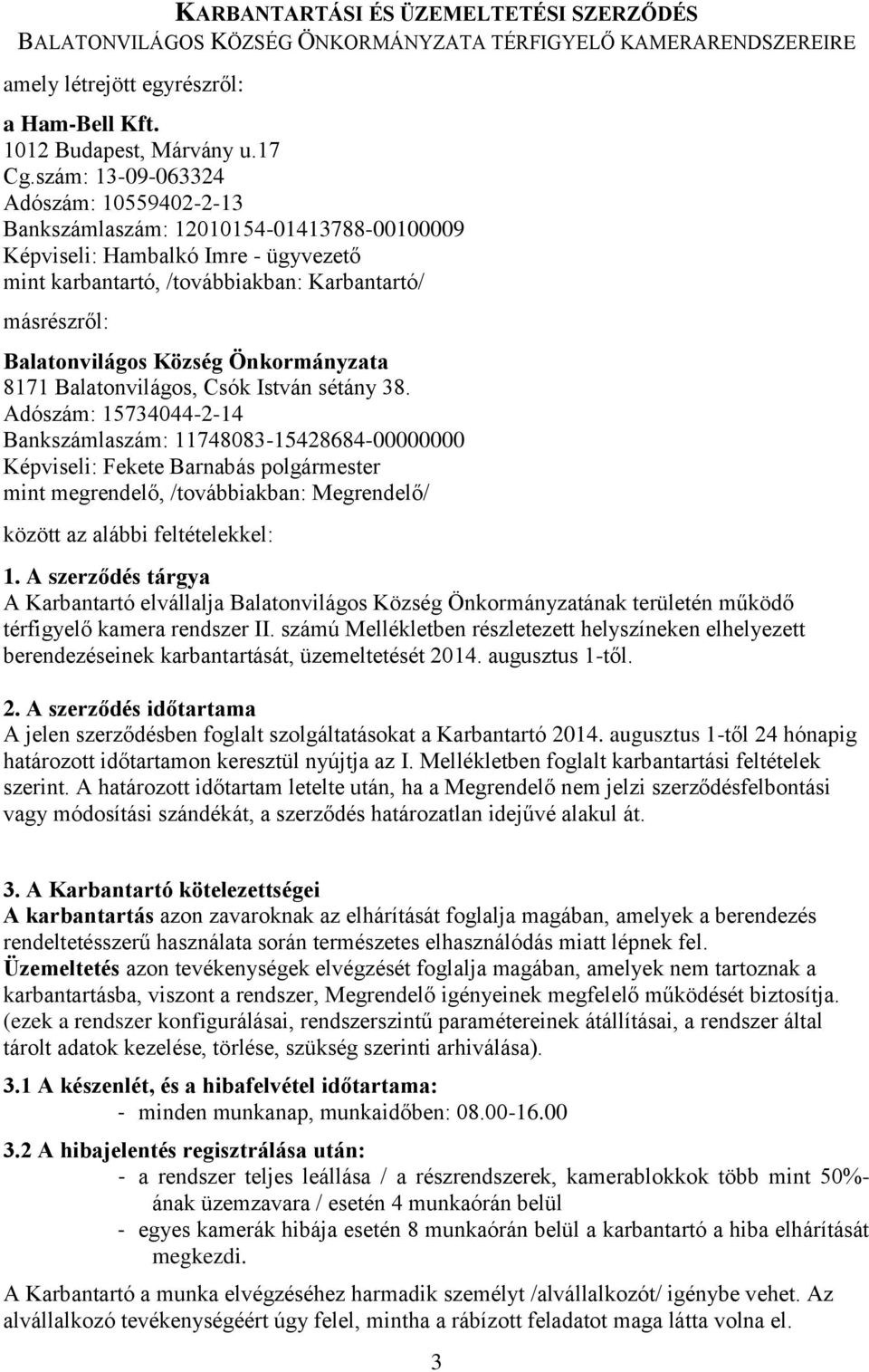 Község Önkormányzata 8171 Balatonvilágos, Csók István sétány 38.