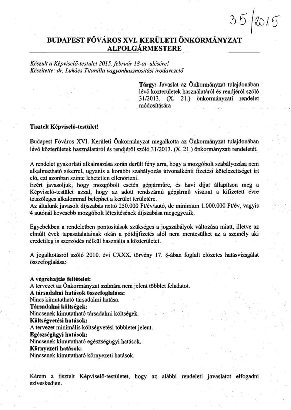 ) önkormányzati rendelet módosítására Tisztelt Képviselő-testület! Budapest Főváros XVI.